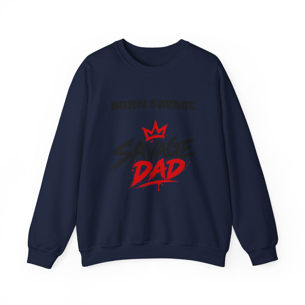 Savage Dad Crewneck Sweatshirt — Born Savage Graphic Pullover for Fathers