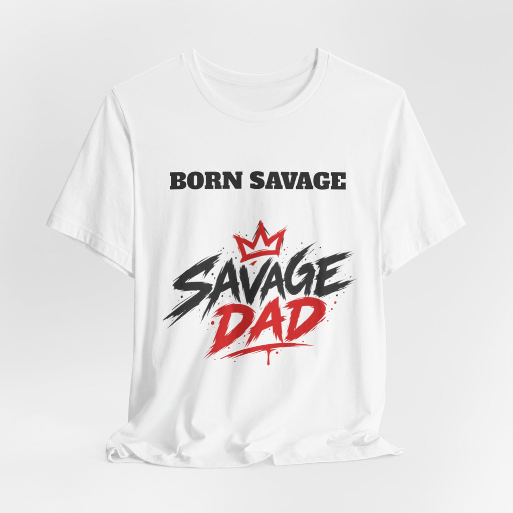 Savage Dad T‑Shirt — "Born Savage" Graphic Tee for Fathers