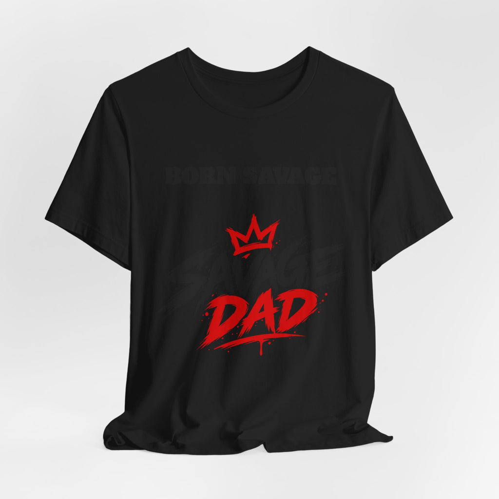 Savage Dad T‑Shirt — "Born Savage" Graphic Tee for Fathers