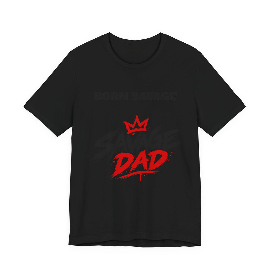 Savage Dad T‑Shirt — "Born Savage" Graphic Tee for Fathers
