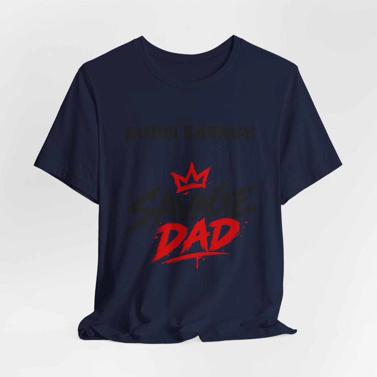 Savage Dad T‑Shirt — "Born Savage" Graphic Tee for Fathers