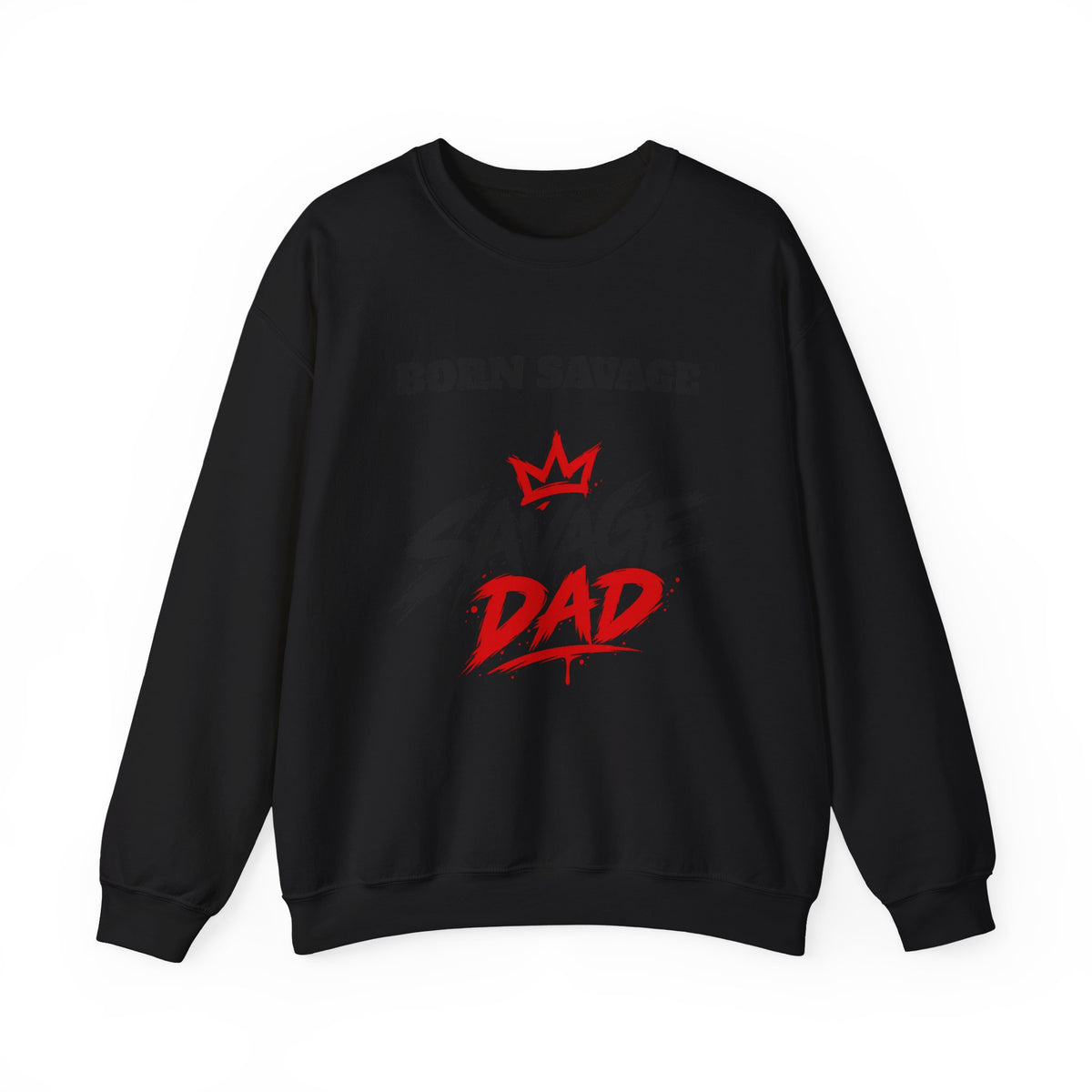 Savage Dad Crewneck Sweatshirt — Born Savage Graphic Pullover for Fathers