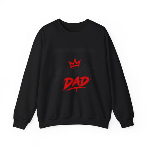 Savage Dad Crewneck Sweatshirt — Born Savage Graphic Pullover for Fathers