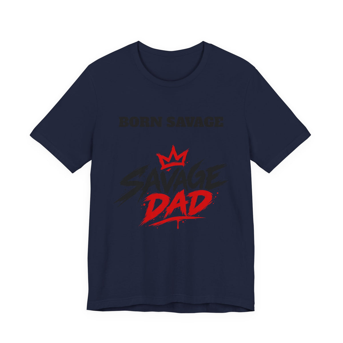 Savage Dad T‑Shirt — "Born Savage" Graphic Tee for Fathers