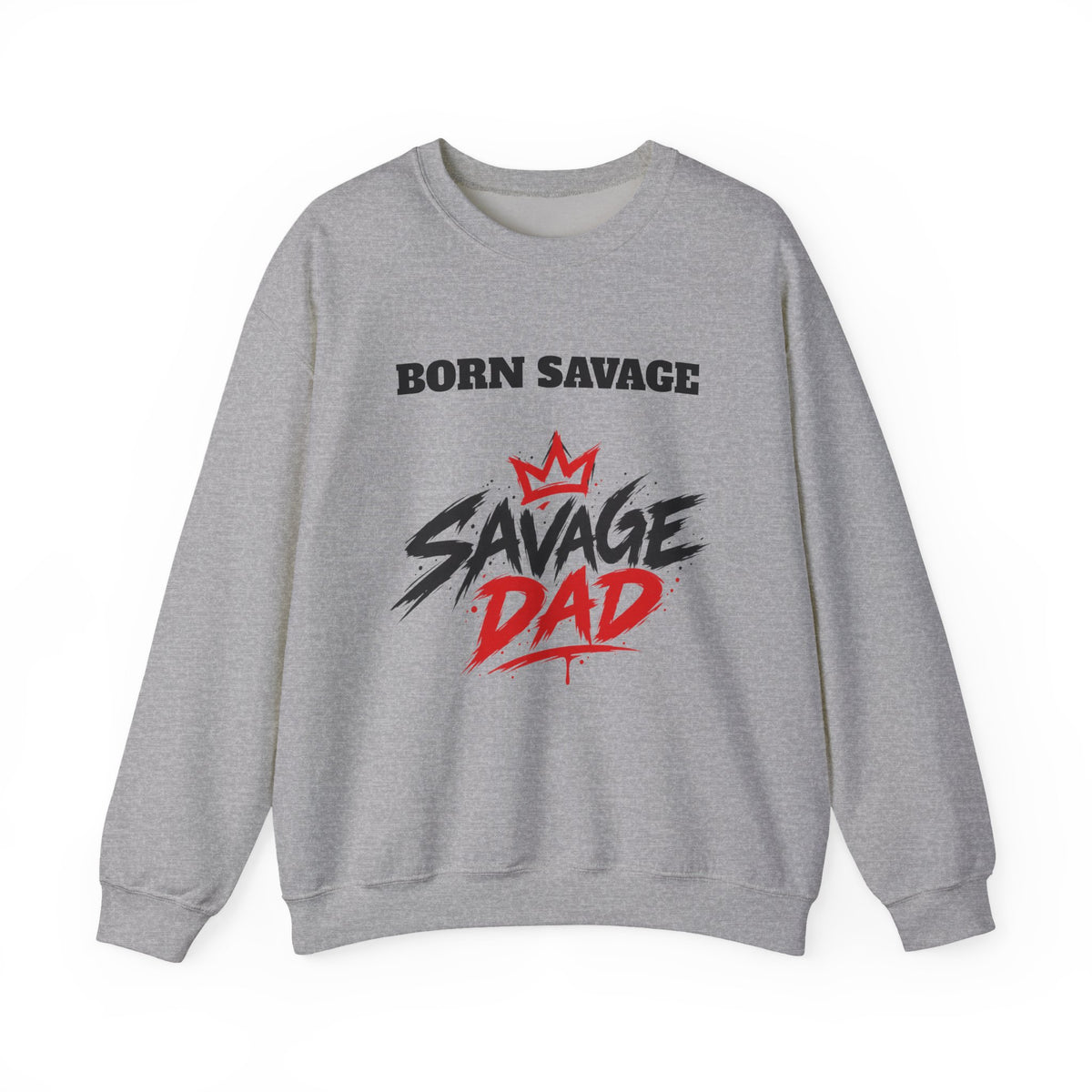 Savage Dad Crewneck Sweatshirt — Born Savage Graphic Pullover for Fathers